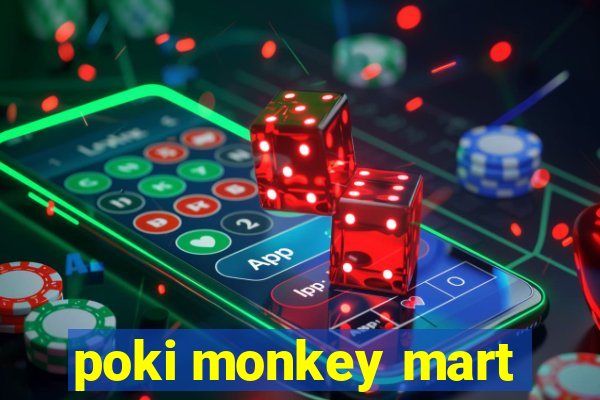 poki monkey mart